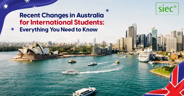 Recent Changes in Australia for International Students Recent Changes in Australia for International Students