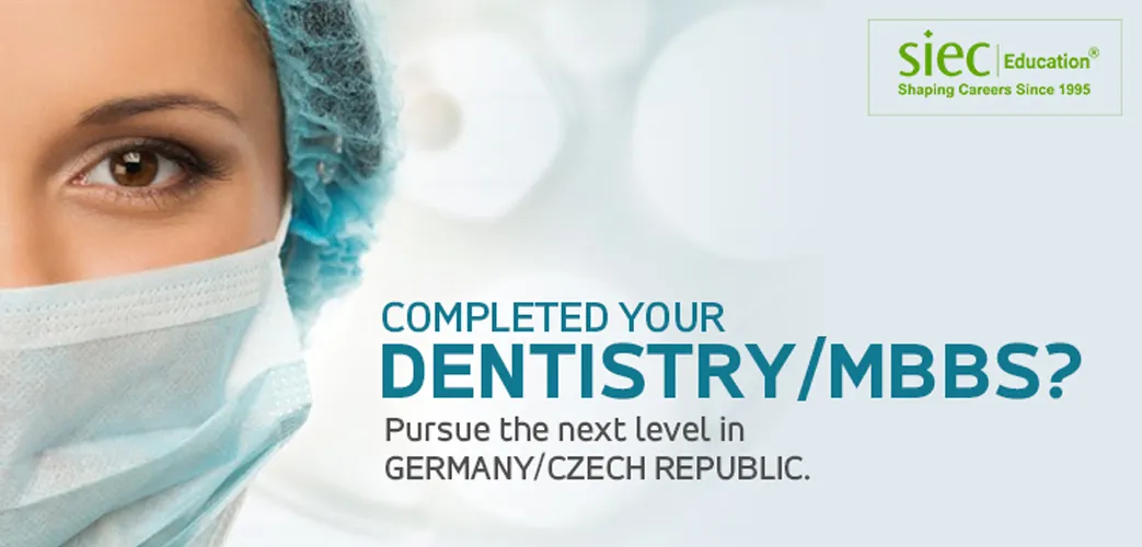Completed your DENTISTRY/MBBS? Pursue the next level in GERMANY/CZECH REPUBLIC