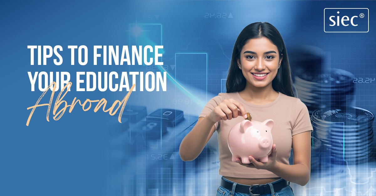 Tips to Finance Your Education Abroad Tips to Finance Your Education Abroad