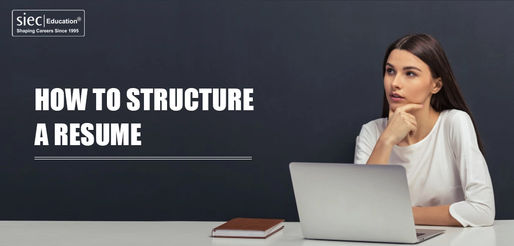 How to Structure a Resume? How to Structure a Resume?