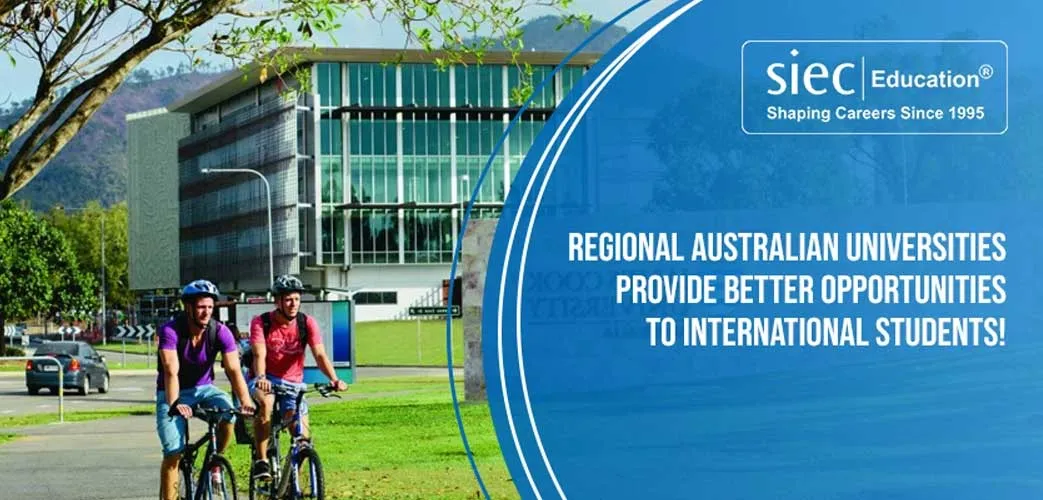 Regional Australian Universities provide BETTER OPPORTUNITIES to International students!
