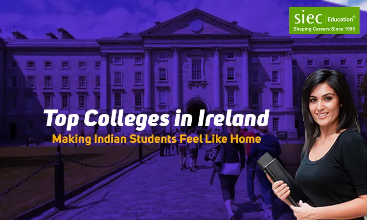 Top Colleges in Ireland Making Indian Students Feel Like Home