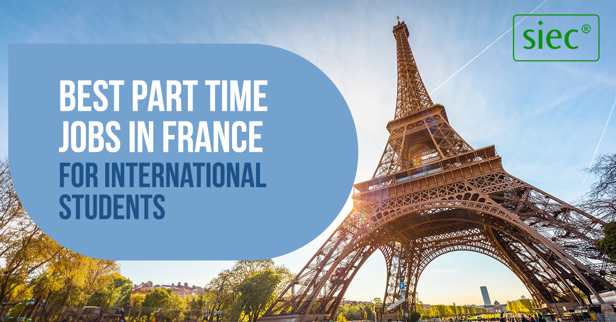 Best Part Time Jobs in France for International Students Best Part Time Jobs in France for International Students