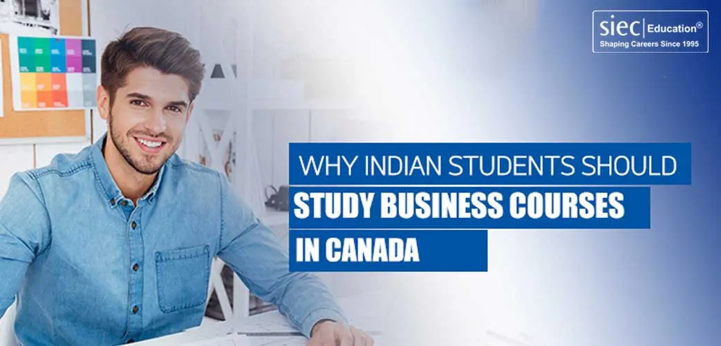 Why Indian Students Should Study Business Courses in Canada