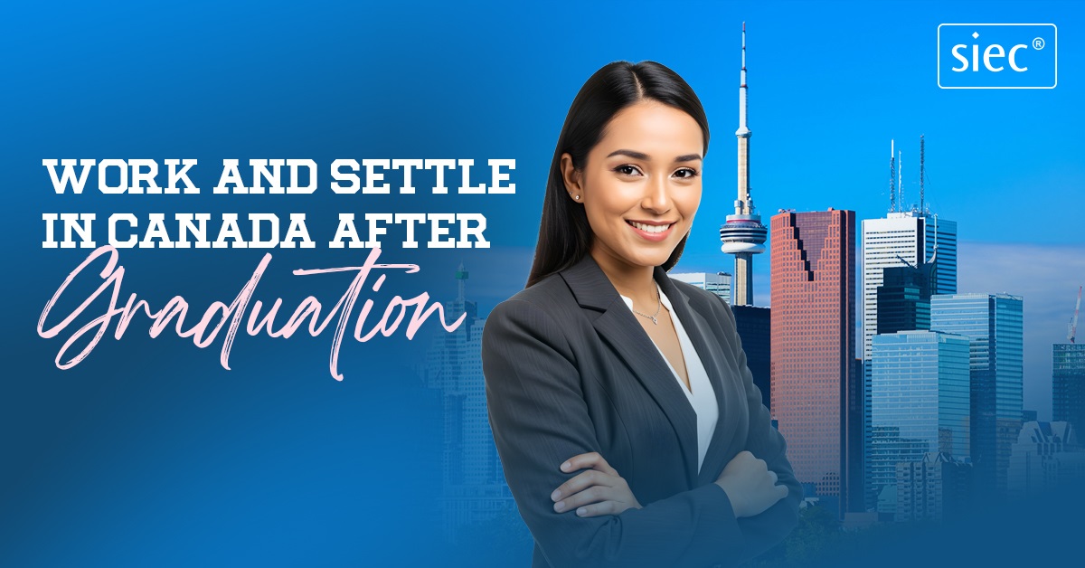 Work and Settle in Canada after Graduation