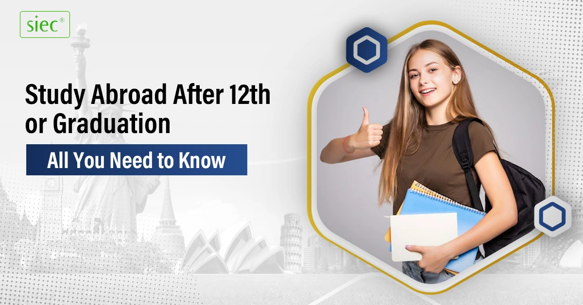 Study Abroad after 12th or Graduation | All You Need to Know