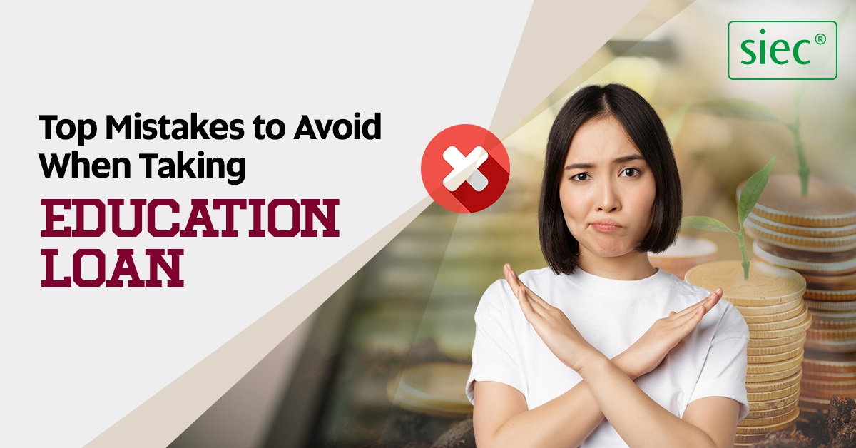 Top Mistakes to Avoid When Taking Education Loan for Abroad Studies