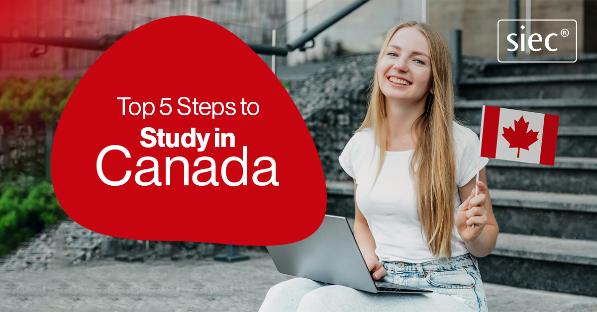 Top 5 Steps to Study in Canada