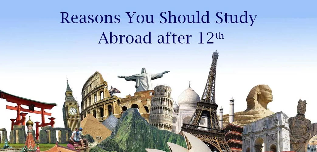 Reasons You Should Study Abroad after 12th