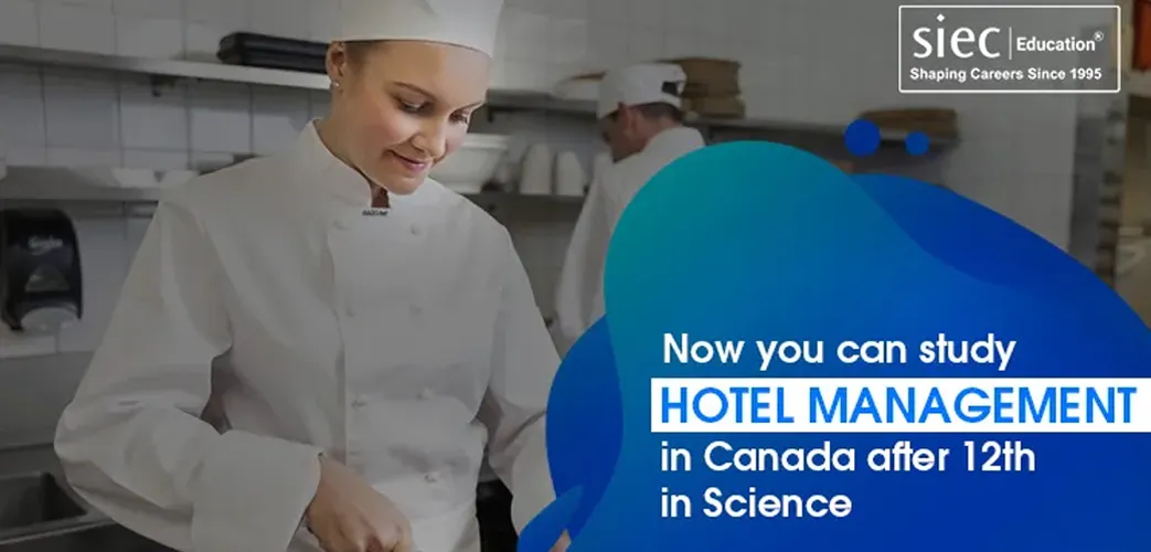 Now you can study Hotel Management in Canada after 12th in Science